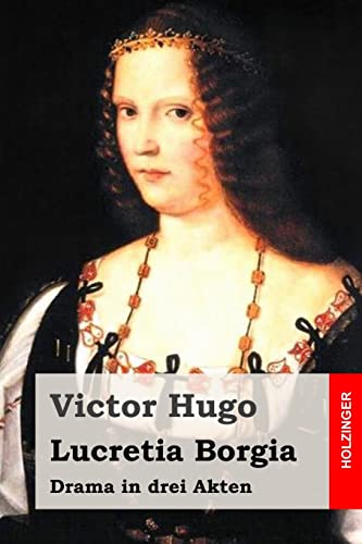 Lucretia Borgia: Drama in drei Akten
